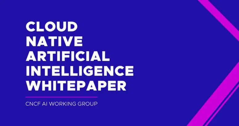 Featured image of post A Deep Dive into CNCF’s Cloud-Native AI Whitepaper